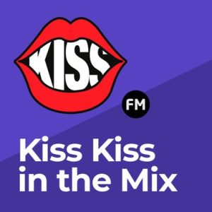 Kiss Kiss in the Mix Radio